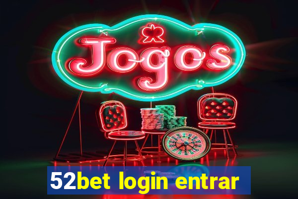 52bet login entrar